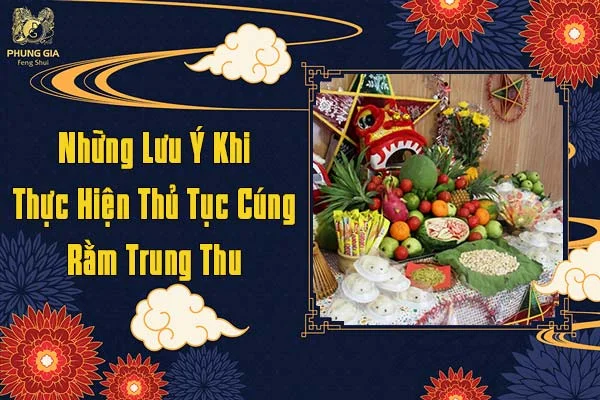 Những Lưu Ý Khi Thực Hiện Thủ Tục Cúng Rằm Trung Thu