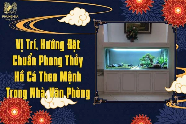 Vị Trí Hướng Đặt Chuẩn Phong Thủy Hồ Cá Theo Mệnh Trong Nhà Văn Phòng