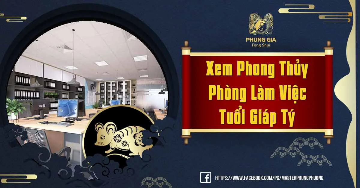 Phong Thủy Phòng Làm Việc Tuổi Giáp Tý Thay Đổi Vận Mệnh, Gặt Hái Thành Công