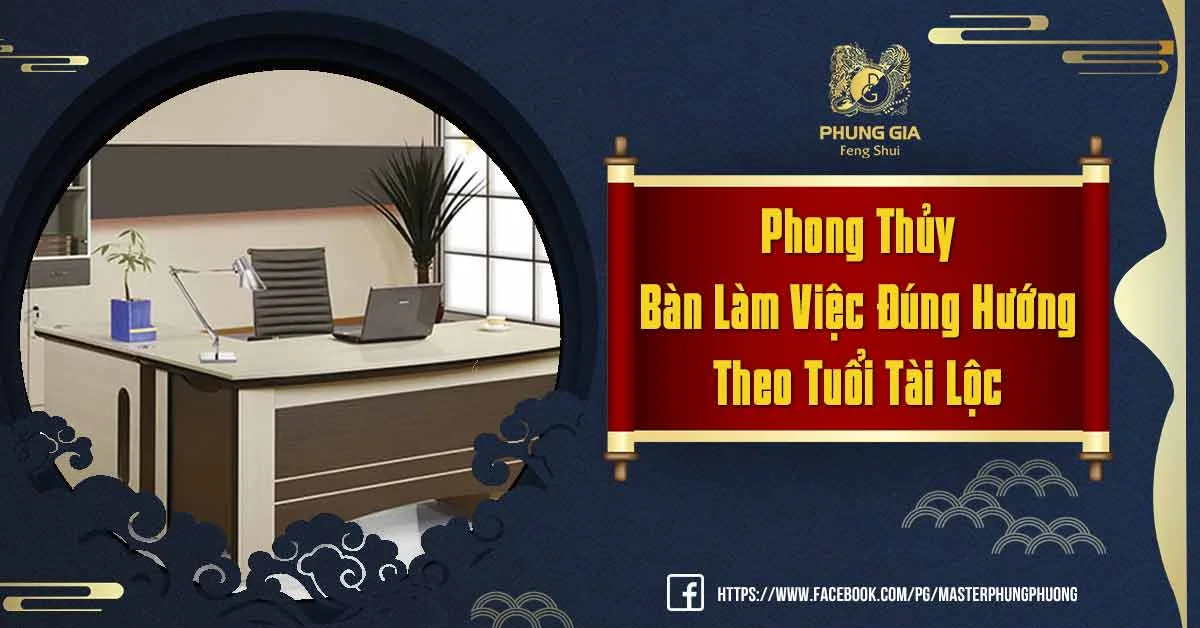 Phong Thủy Bàn Làm Việc Theo Tuổi Hóa Hung Thành Cát