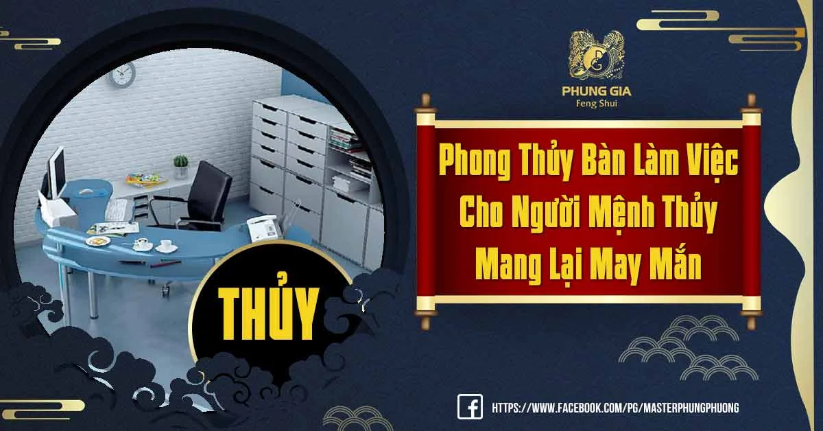 Xem Phong Thủy Bàn Làm Việc Cho Người Mệnh Thủy Để Thu Hút Tài Lộc