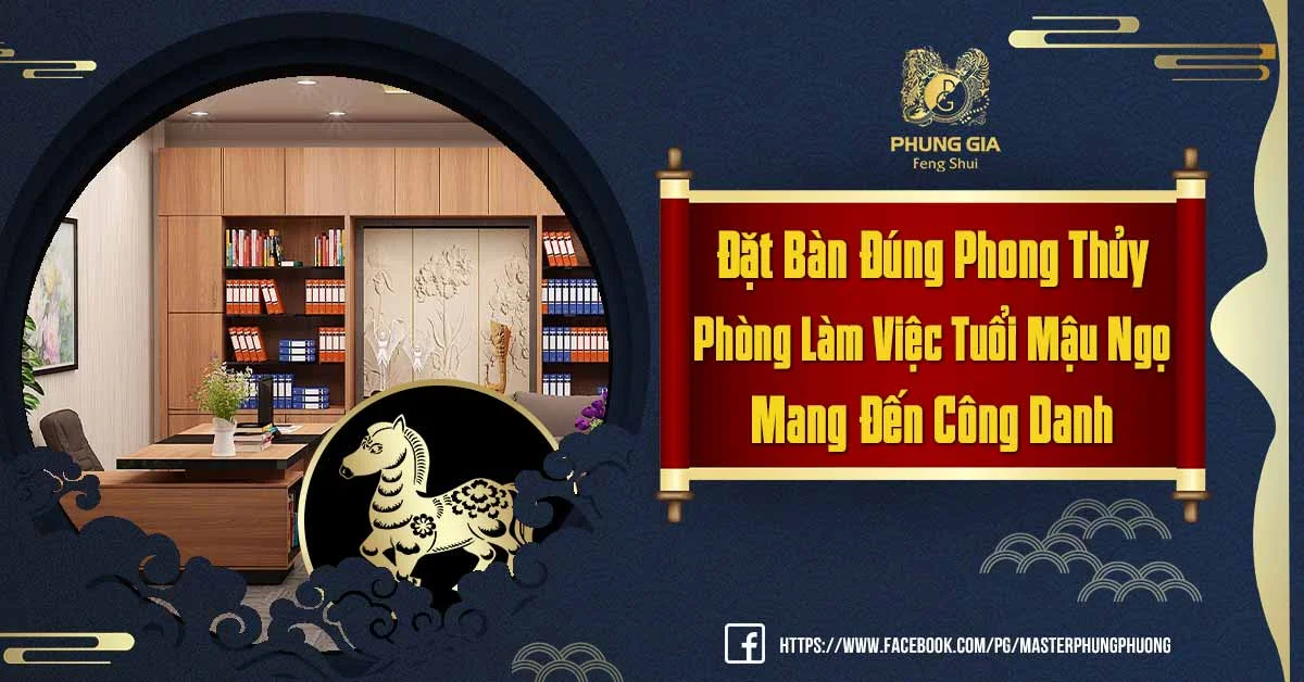 Cách Đặt Bàn Đúng Phong Thủy Phòng Làm Việc Tuổi Mậu Ngọ Phù Hợp