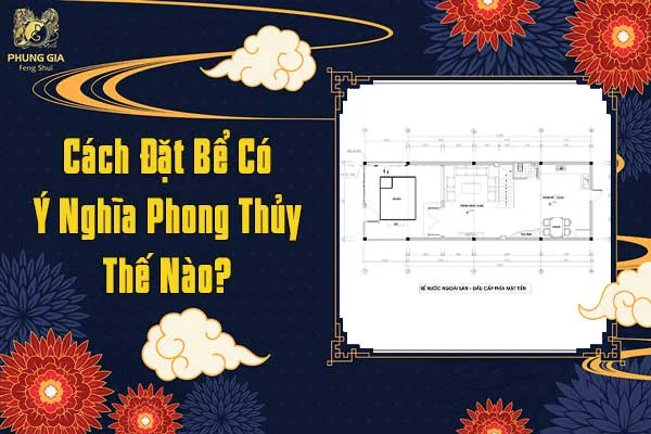 Cách Đặt Bể Có Ý Nghĩa Phong Thủy Thế Nào