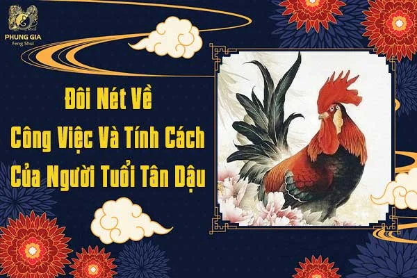 Đôi Nét Về Công Việc Và Tính Cách Của Người Tuổi Tân Dậu
