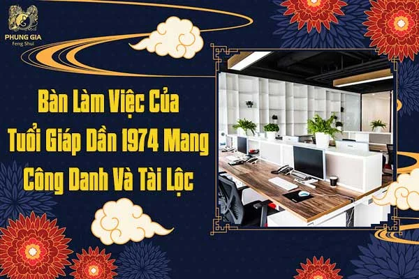 Bàn Làm Việc Của Tuổi Giáp Dần