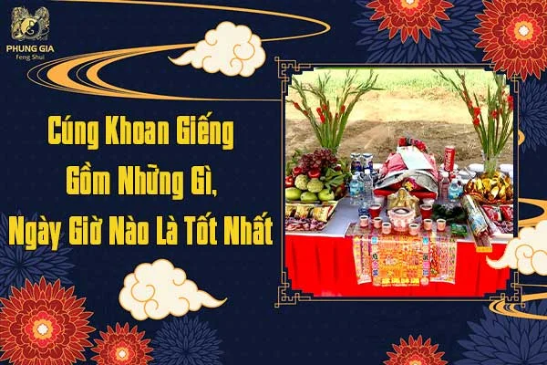 Cúng Khoan Giếng Gồm Những Gì Ngày Giờ Nào Là Tốt Nhất