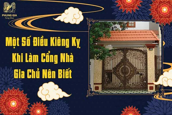 Một Số Điều Kiêng Kỵ Khi Làm Cổng Nhà Gia Chủ Nên Biết