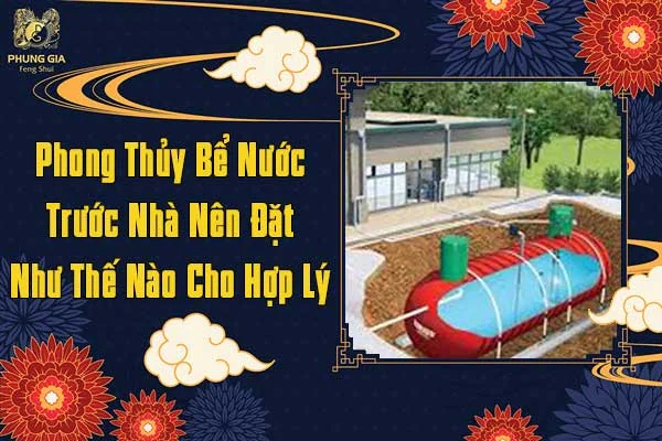 Phong Thủy Bể Nước Trước Nhà Nên Đặt Như Thế Nào Cho Hợp Lý