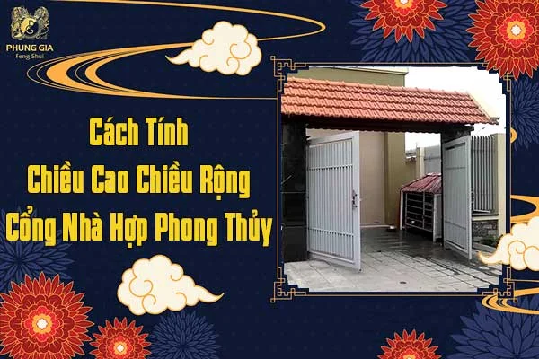 Cách Tính Chiều Cao Chiều Rộng Cổng Nhà Hợp Phong Thủy