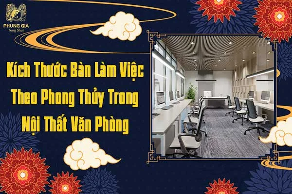 Kích Thước Bàn Làm Việc Theo Phong Thủy Trong Nội Thất Văn Phòng