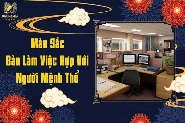 Màu Sắc Bàn Làm Việc Hợp Với Người Mệnh Thổ
