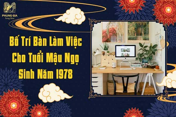 Bố Trí Bàn Làm Việc Cho Tuổi Mậu Ngọ 