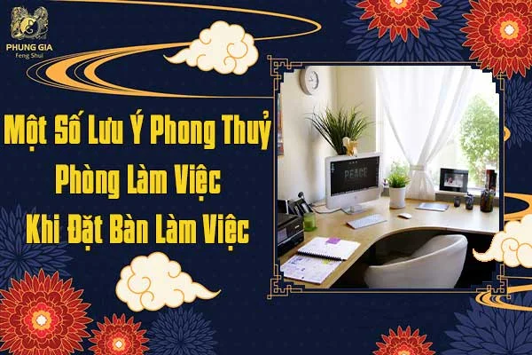 Một Số Lưu Ý Phong Thủy Phòng Làm Việc Khi Đặt Bàn Làm Việc