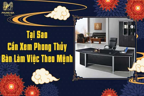 Tại Sao Cần Xem Phong Thủy Bàn Làm Việc Theo Mệnh