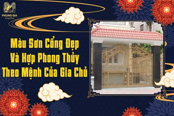 Màu Sơn Cổng Đẹp Và Hợp Phong Thủy Theo Mệnh Của Gia Chủ