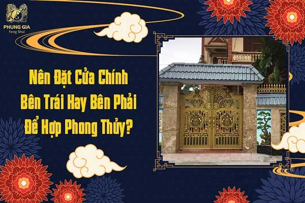 Nên Đặt Cửa Chính Bên Trái Hay Bên Phải Để Hợp Phong Thủy
