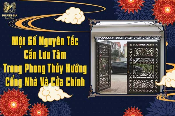 Một Số Nguyên Tắc Cần Lưu Tâm Trong Phong Thủy Hướng Cổng Nhà Và Cửa Chính