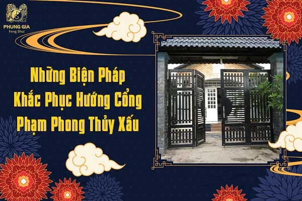Những Biện Pháp Khắc Phục Hướng Cổng Phạm Phong Thủy Xấu