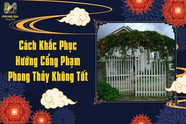 Cách Khắc Phục Hướng Cổng Phạm Phong Thủy Không Tốt