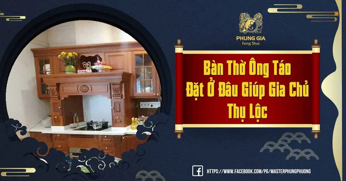 Vị Trí Bàn Thờ Ông Táo Đặt Ở Đâu Mang Lại Tài Lộc