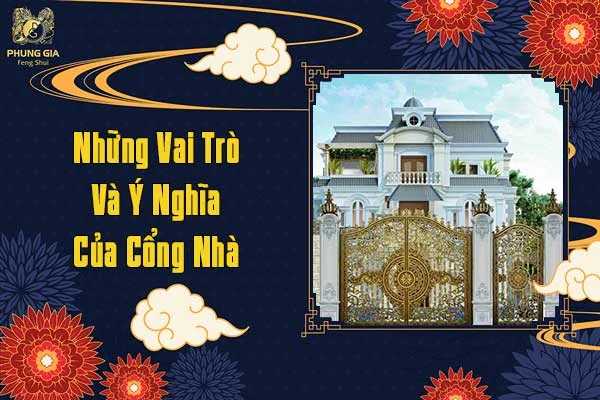 Những Vai Trò Và Ý Nghĩa Của Cổng Nhà