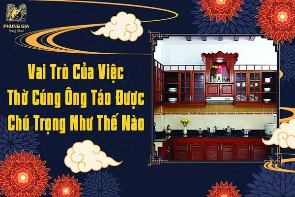 Vai Trò Của Việc Thờ Cúng Ông Táo Được Chú Trọng Như Thế Nào