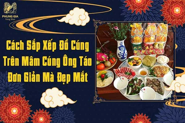 Cách Sắp Xếp Đồ Cúng Trên Mâm Cúng Ông Táo Đơn Giản Mà Đẹp Mắt