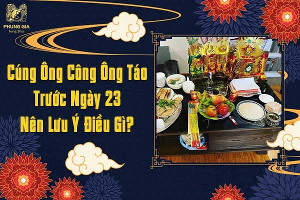 Cúng Ông Công Ông Táo Trước Ngày 23 Nên Lưu Ý Điều Gì