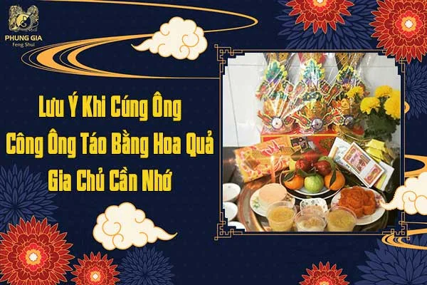 Lưu Ý Khi Cúng Ông Công Ông Táo Bằng Hoa Quả Gia Chủ Cần Nhờ