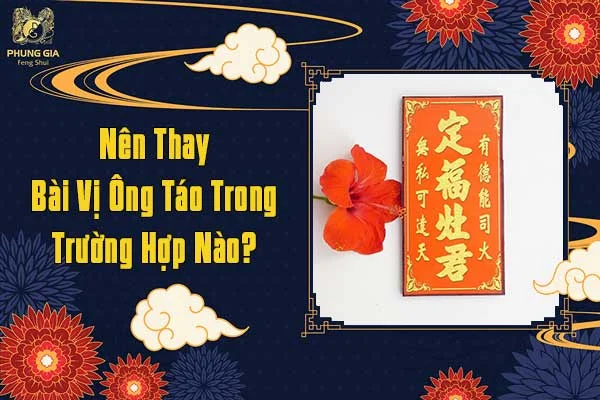 Nên Thay Bài Vị Ông Táo Trong Trường Hợp Nào