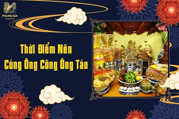 Thời Điểm Nên Cúng Ông Công Ông Táo