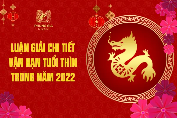 Luận Giải Chi Tiết Vận Hạn Tuổi Thìn Trong Năm 2022