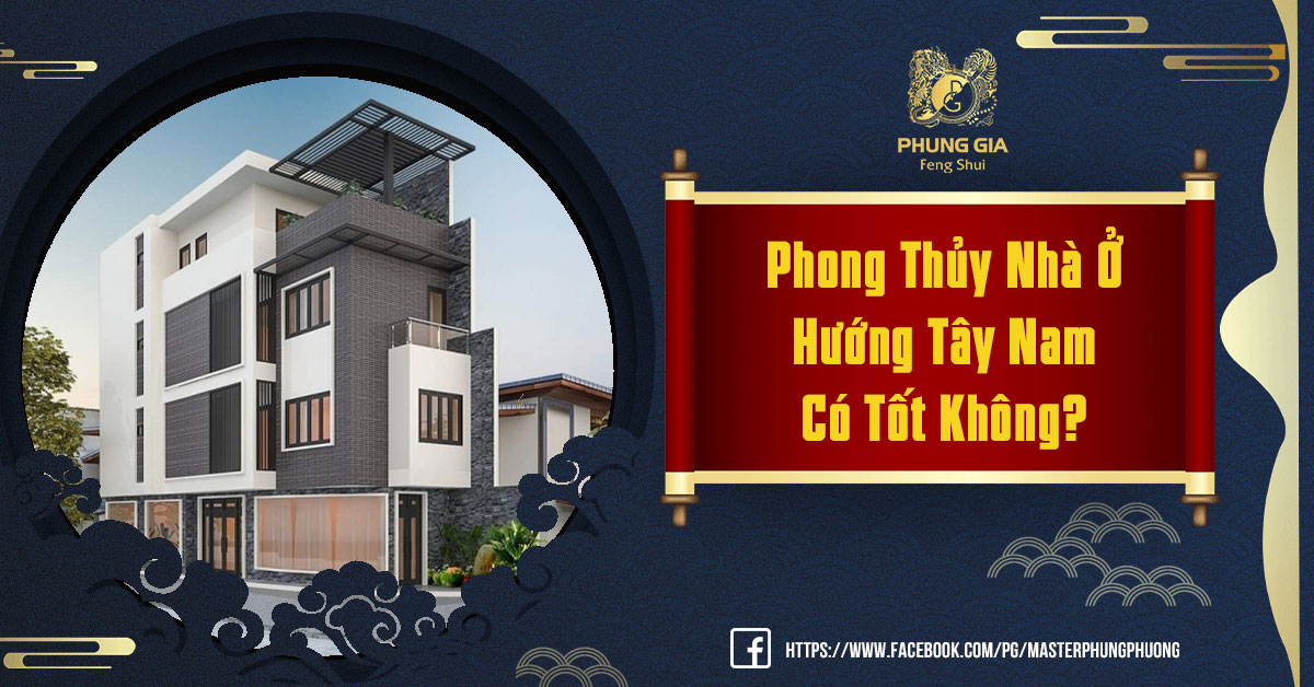 Phong Thuỷ Nhà Ở Hướng Tây Nam