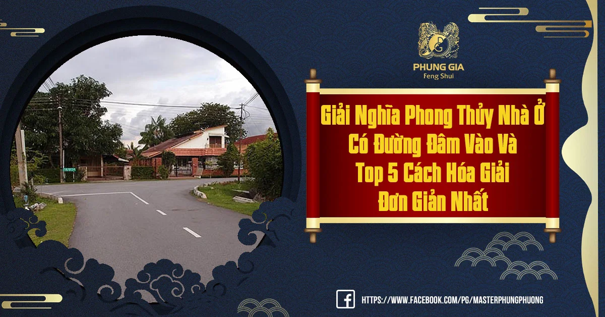 Có Thể Bạn Chưa Biết Phong Thủy Nhà Ở Có Đường Đâm Vào Và Cách Hóa Giải Đơn Giản Nhất