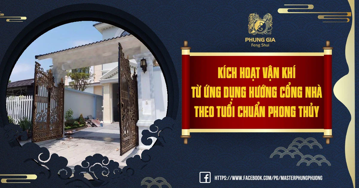 Chuyên Gia Tư Vấn Chọn Hướng Cổng Nhà Theo Tuổi Chuẩn Phong Thủy