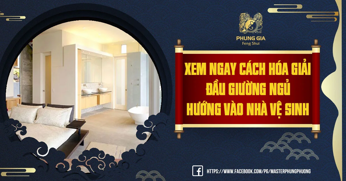 Cập Nhật Cách Hóa Giải Đầu Giường Ngủ Hướng Vào Nhà Vệ Sinh Chuẩn Xác Nhất