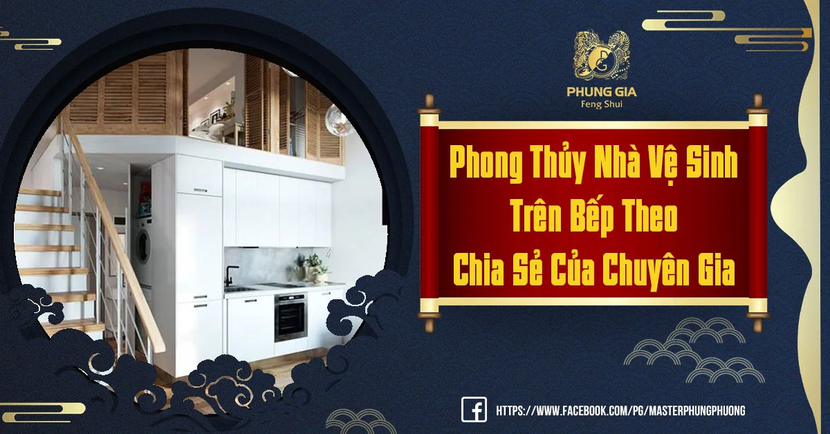 Tổng Quan Về Phong Thủy Nhà Vệ Sinh Trên Bếp