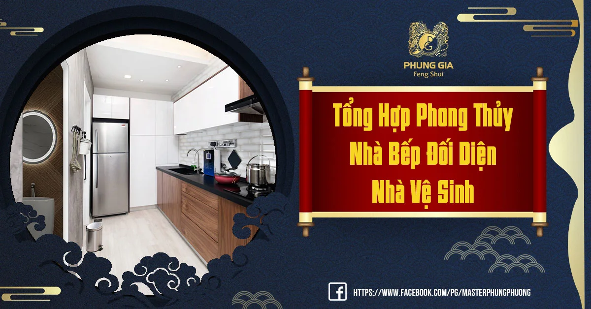Chuyên Gia Chỉ Sẻ Hóa Giải Phong Thủy Nhà Bếp Đối Diện Nhà Vệ Sinh
