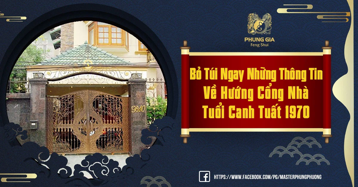 Hướng Cổng Nhà Tuổi Canh Tuất 1970 Gia Chủ Cần Biết