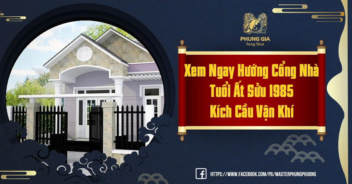 Đầy Đủ Thông Tin Về Hướng Cổng Nhà Tuổi Ất Sửu 1985