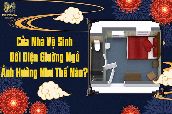 Cửa Nhà Vệ Sinh Đối Diện Giường Ngủ Có Ảnh Hưởng Như Thế Nào