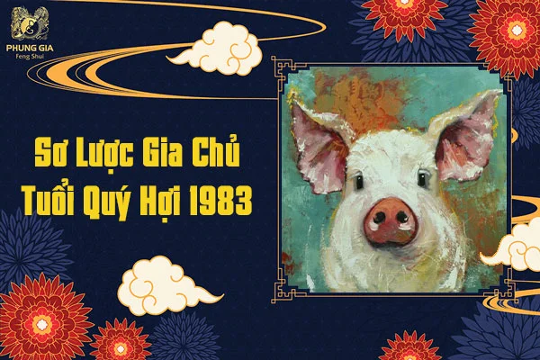 Sơ Lược Gia Chủ Tuổi Quý Hợi