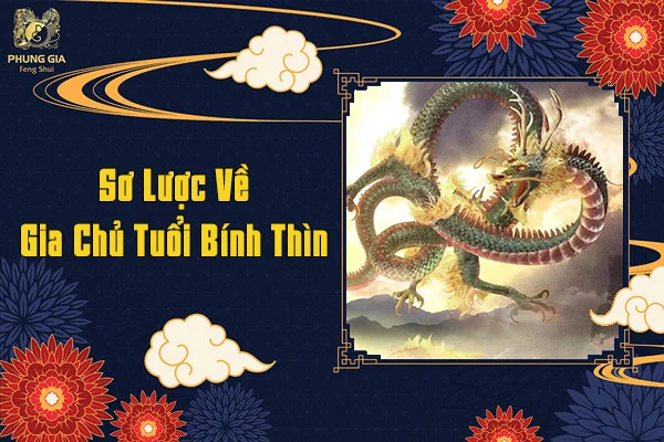 Sơ Lược Về Gia Chủ Tuổi Bính Thìn