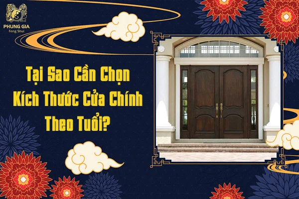 Tại Sao Cần Chọn Kích Thước Cửa Chính Theo Tuổi