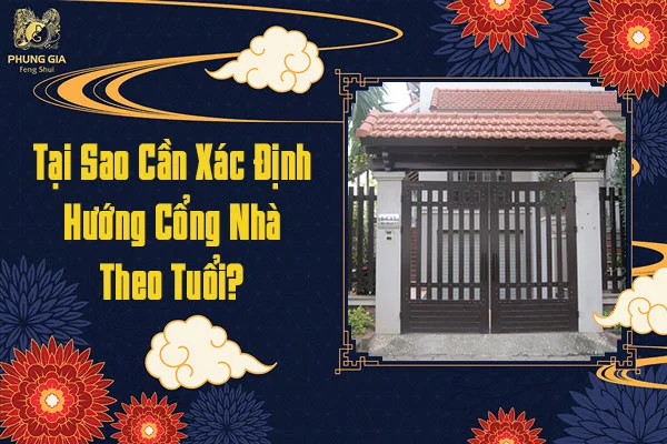Tại Sao Cần Xác Định Hướng Cổng Nhà Theo Tuổi