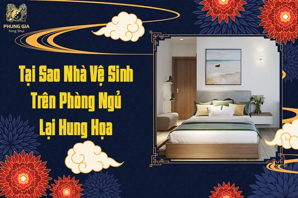Tại Sao Nhà Vệ Sinh Trên Phòng Ngủ Lại Hung Họa