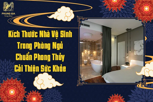 Kích Thước Nhà Vệ Sinh Trong Phòng Ngủ Chuẩn Phong Thủy Cải Thiện Sức Khỏe