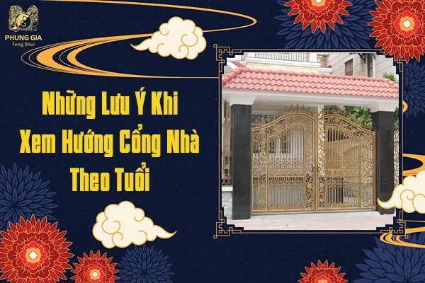 Những Lưu Ý Khi Xem Hướng Cổng Nhà Theo Tuổi