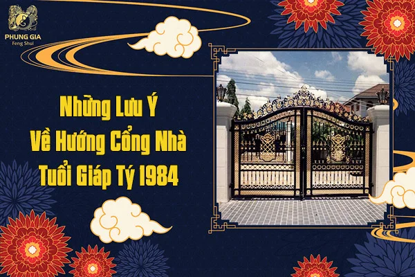 Những Lưu Ý Về Hướng Cổng Nhà Tuổi Giáp Tý 1984