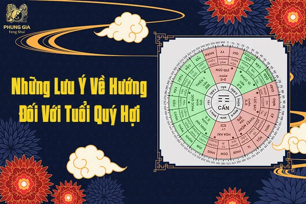 Những Lưu Ý Về Hướng Đối Với Tuổi Quý Hợi